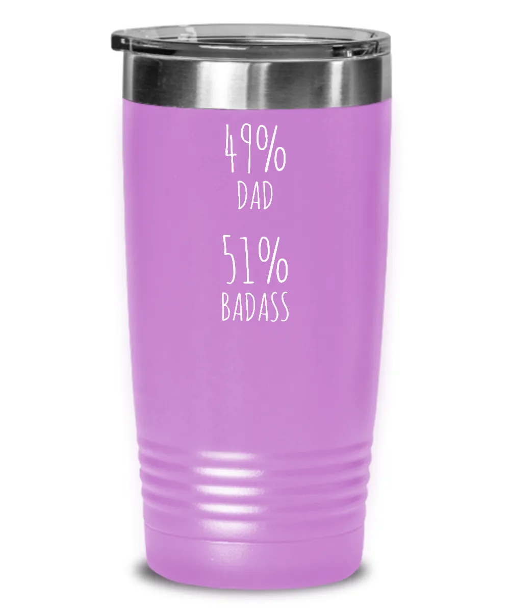 49% Dad 51% Badass Insulated Drink Tumbler Travel Cup Funny Gift