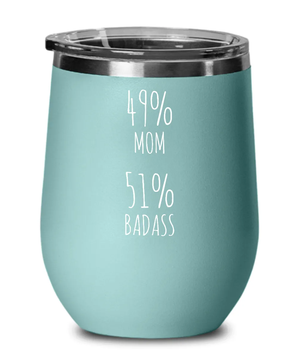 49% Mom 51% Badass Insulated Wine Tumbler 12oz Travel Cup Funny Gift