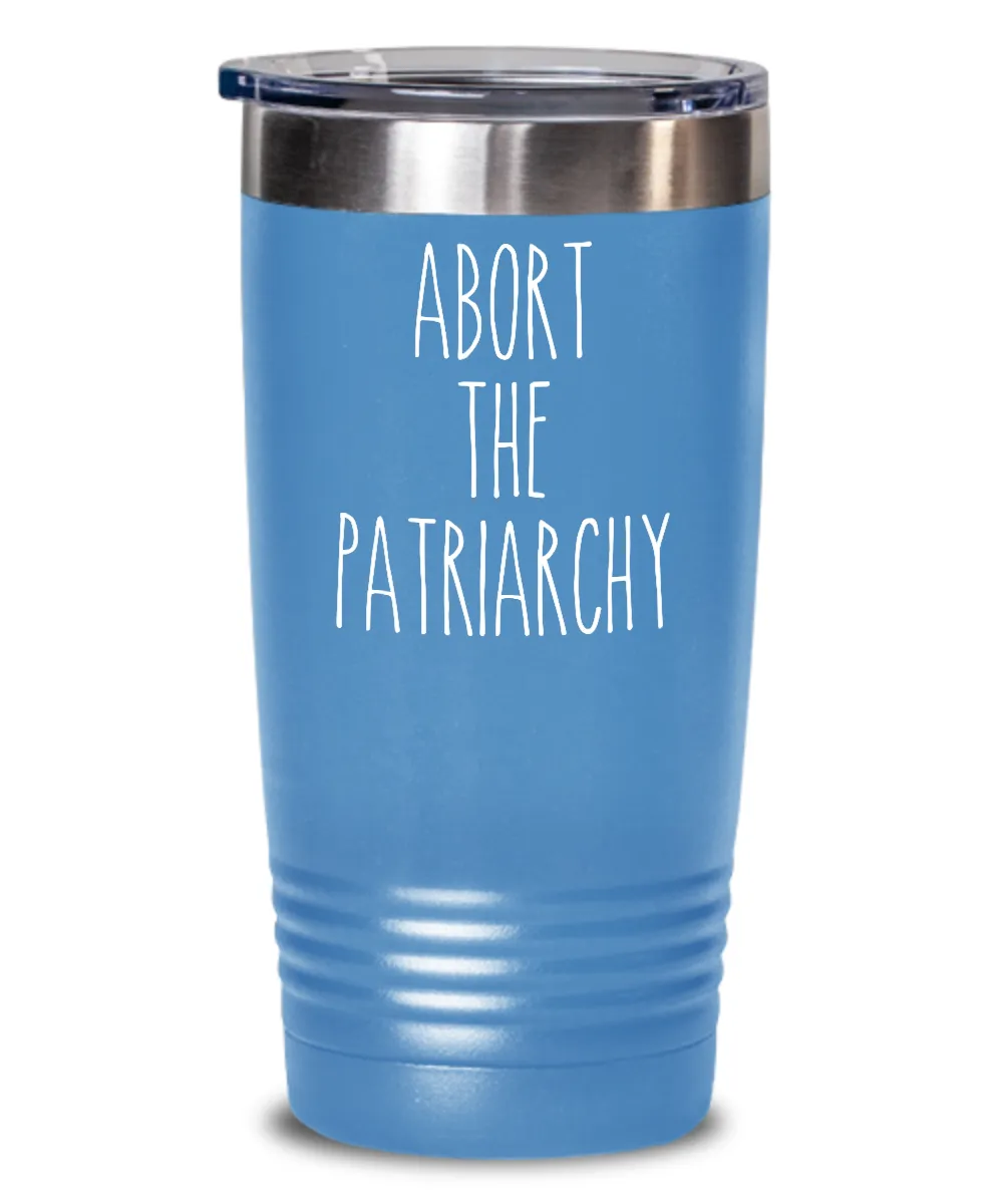 Abort the Patriarchy Insulated Drink Tumbler Travel Cup Feminist Gift