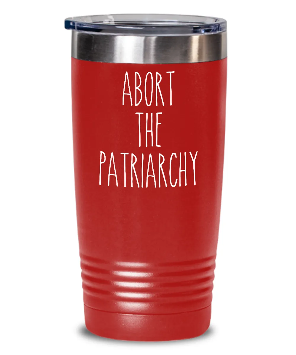 Abort the Patriarchy Insulated Drink Tumbler Travel Cup Feminist Gift