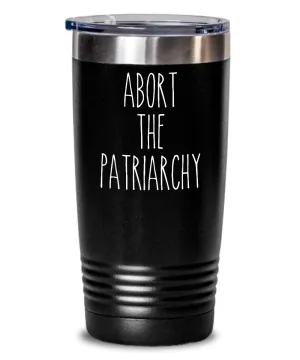 Abort the Patriarchy Insulated Drink Tumbler Travel Cup Feminist Gift