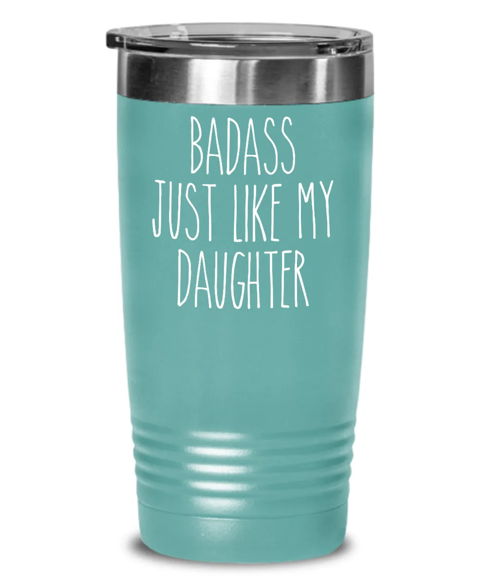 Badass Just Like My Daughter Insulated Drink Tumbler Travel Cup Funny Gift