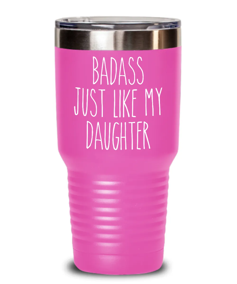 Badass Just Like My Daughter Insulated Drink Tumbler Travel Cup Funny Gift
