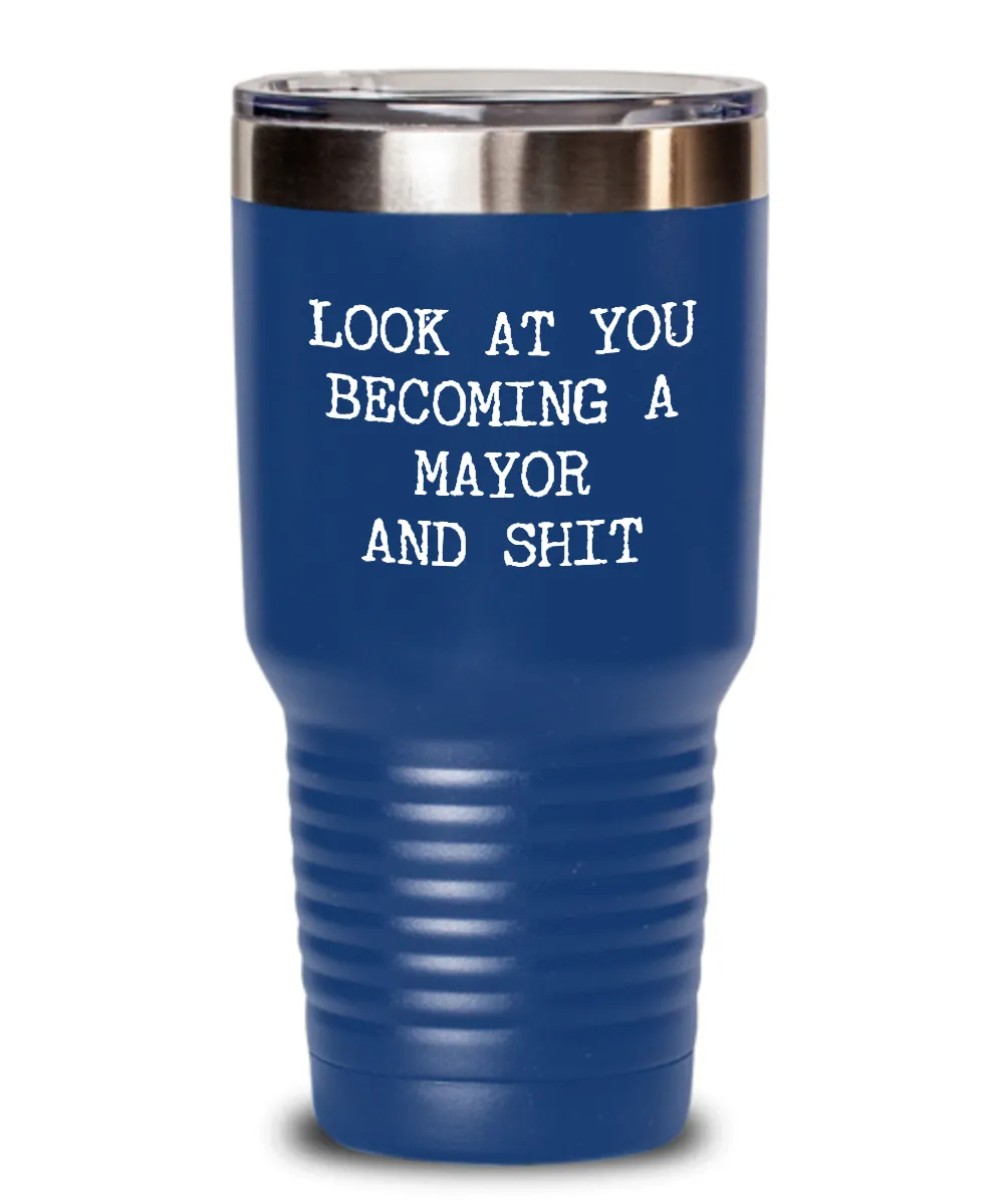 Becoming A Mayor Insulated Drink Tumbler Travel Cup Funny Coworker Gifts
