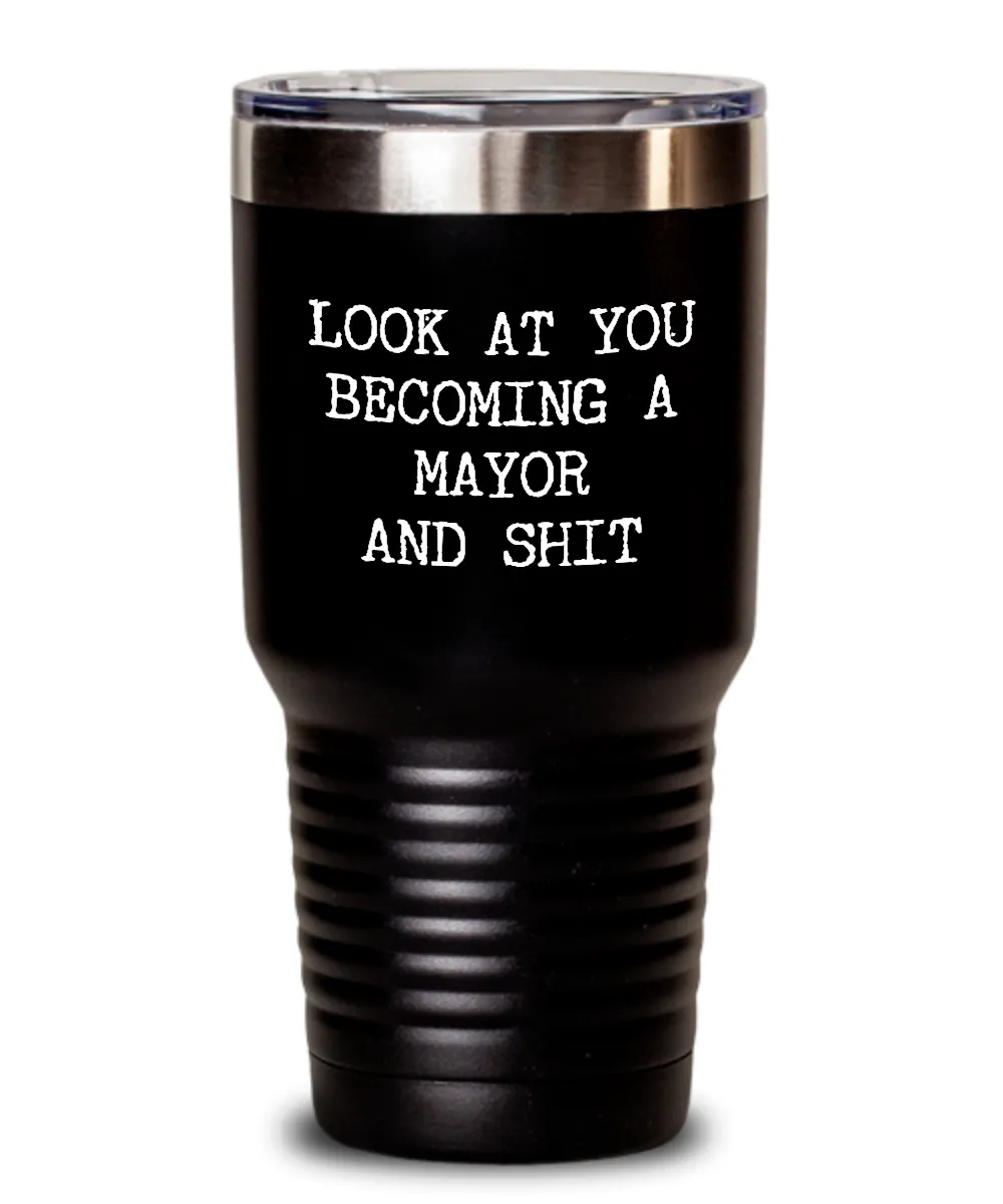 Becoming A Mayor Insulated Drink Tumbler Travel Cup Funny Coworker Gifts