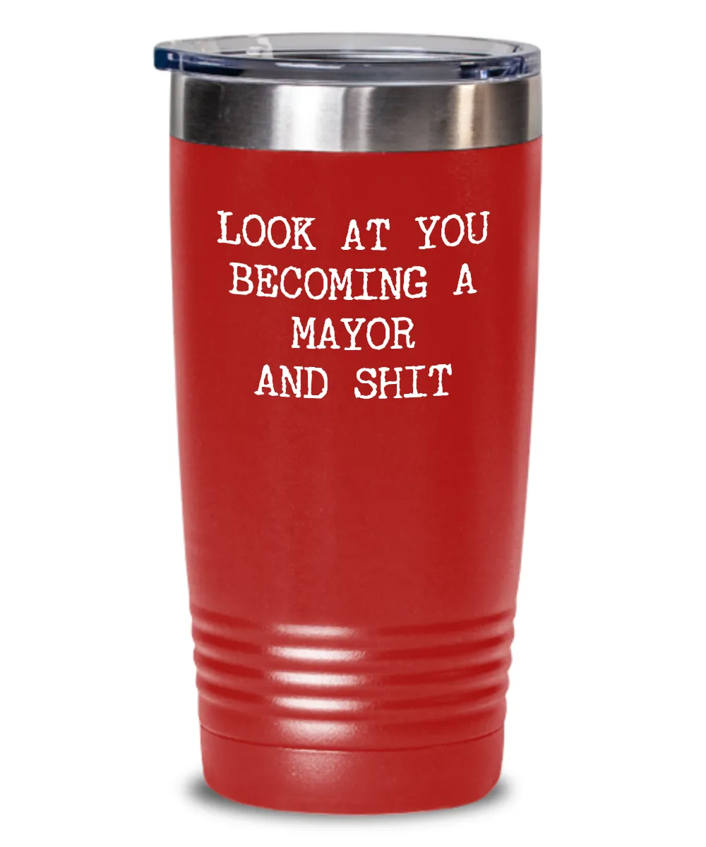 Becoming A Mayor Insulated Drink Tumbler Travel Cup Funny Coworker Gifts