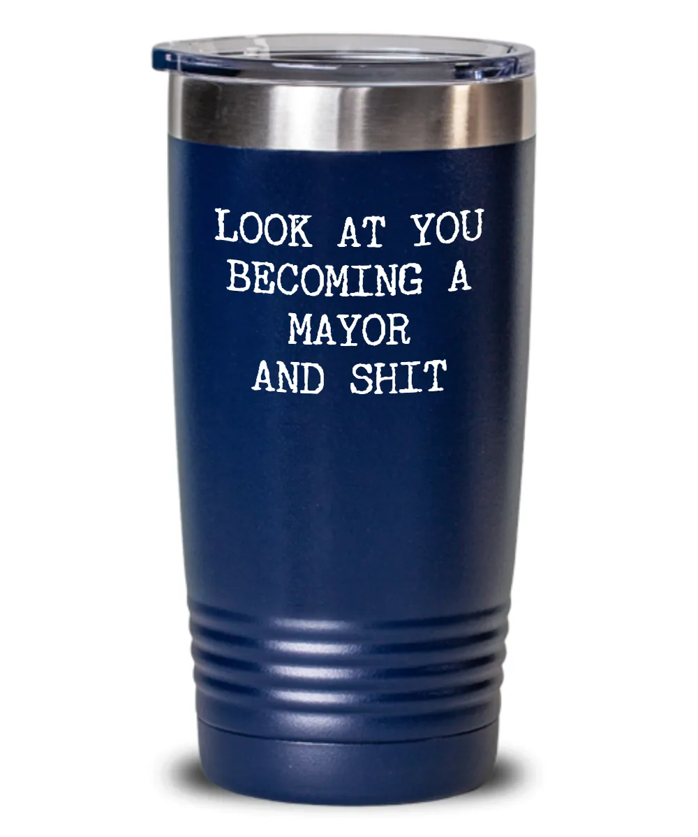 Becoming A Mayor Insulated Drink Tumbler Travel Cup Funny Coworker Gifts