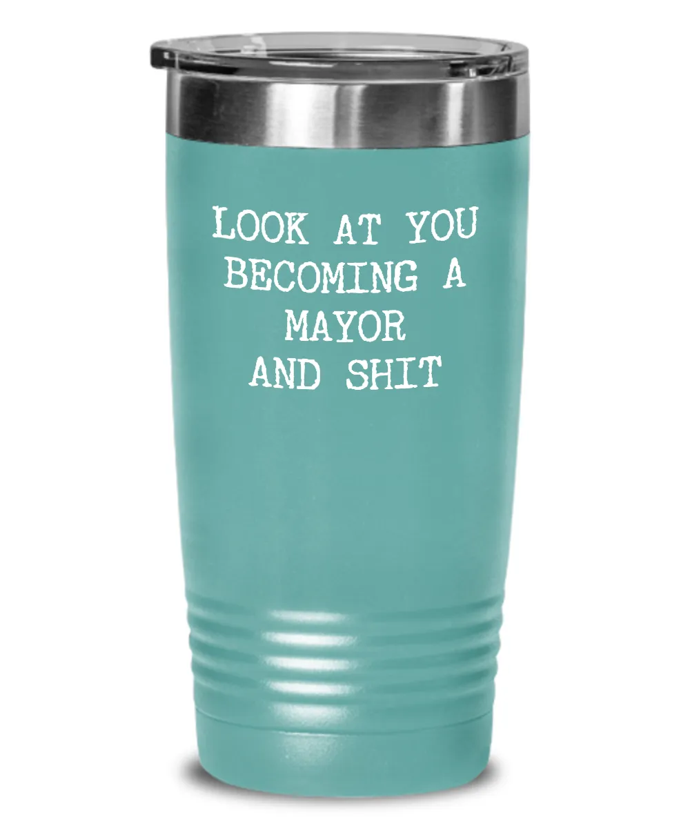 Becoming A Mayor Insulated Drink Tumbler Travel Cup Funny Coworker Gifts