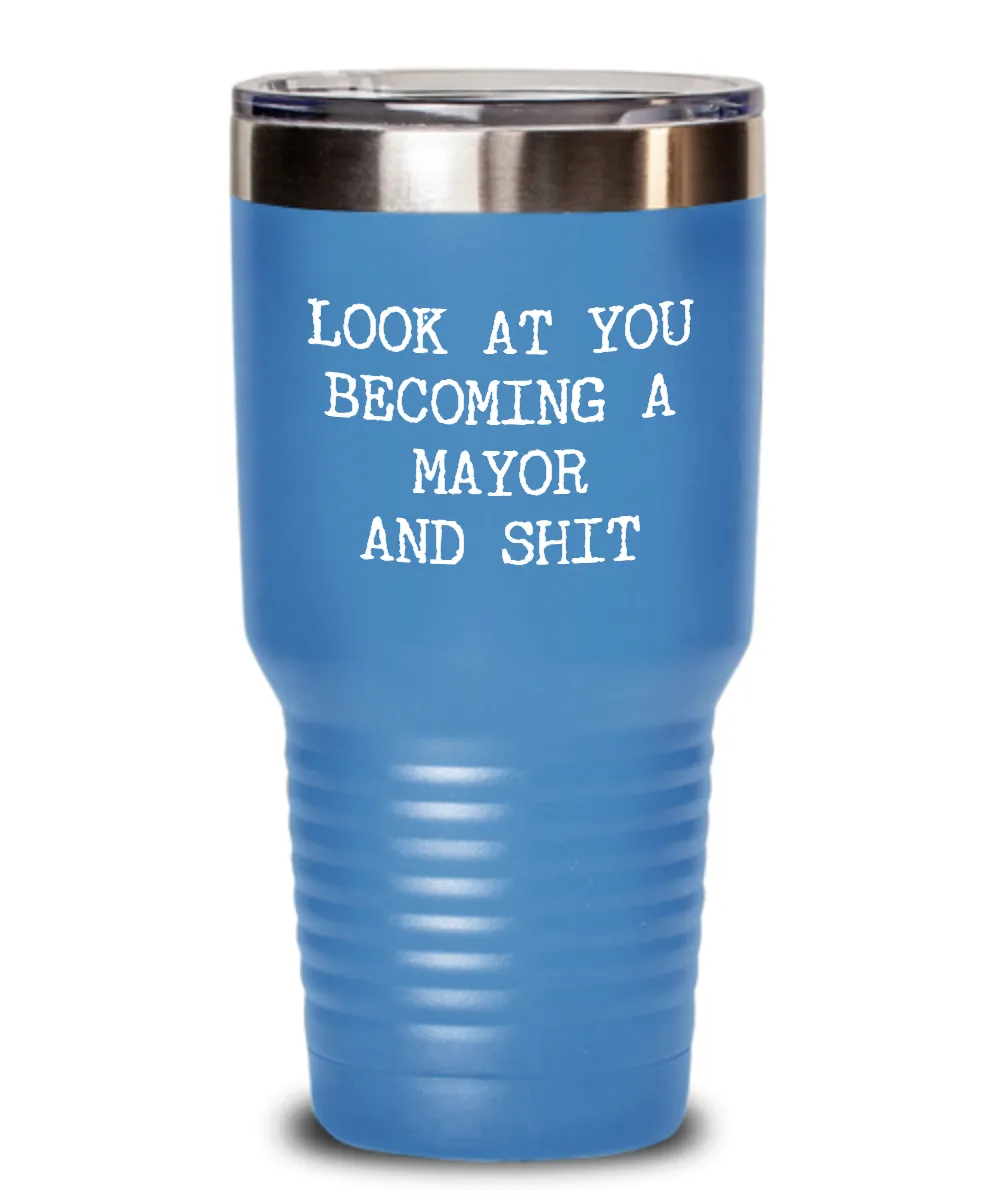 Becoming A Mayor Insulated Drink Tumbler Travel Cup Funny Coworker Gifts