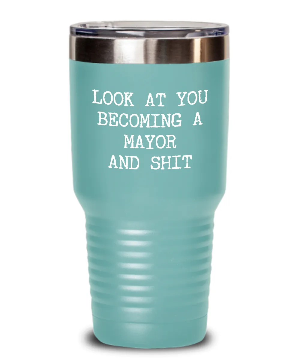 Becoming A Mayor Insulated Drink Tumbler Travel Cup Funny Coworker Gifts