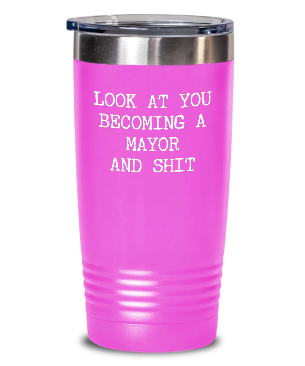 Becoming A Mayor Insulated Drink Tumbler Travel Cup Funny Coworker Gifts