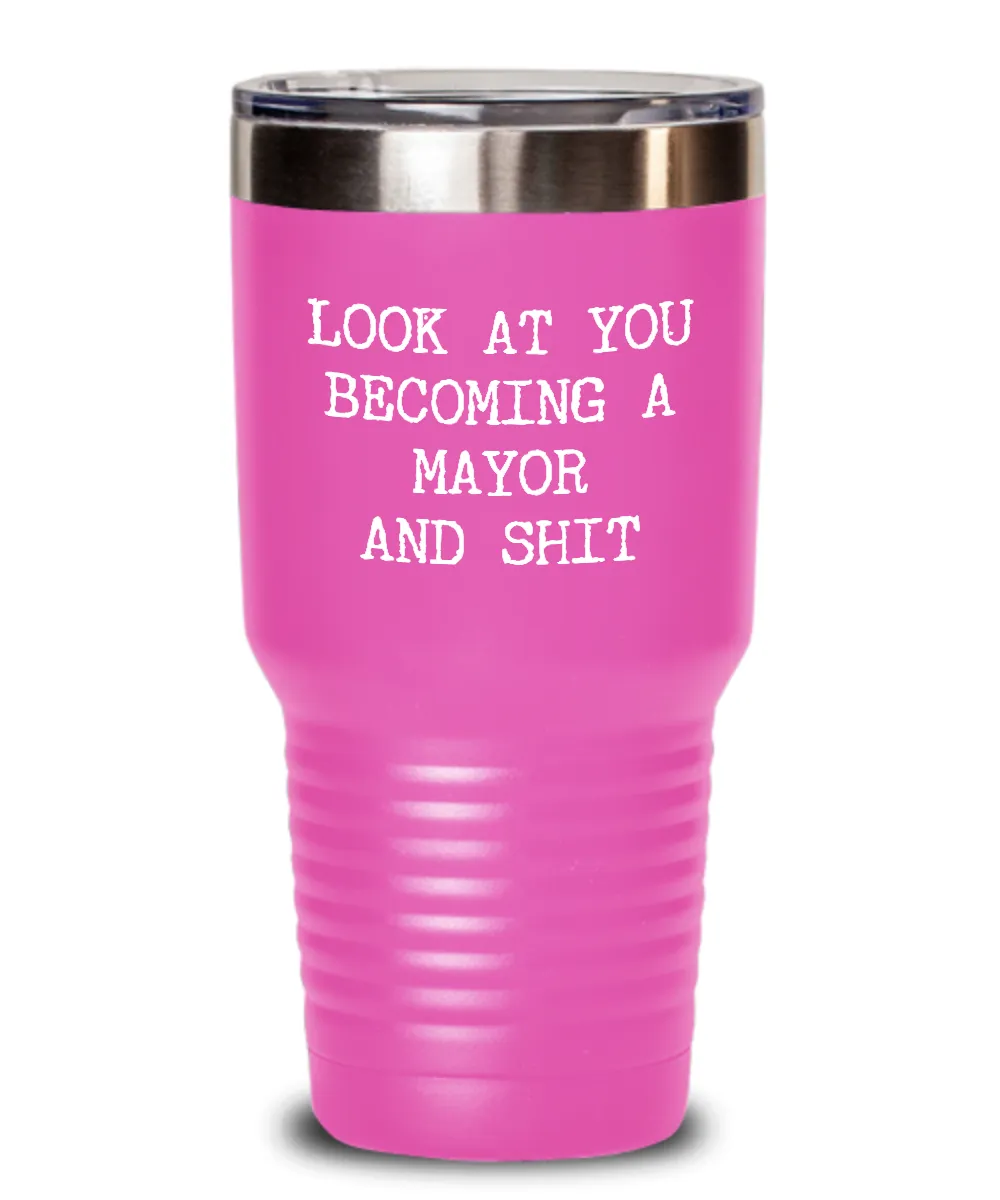 Becoming A Mayor Insulated Drink Tumbler Travel Cup Funny Coworker Gifts