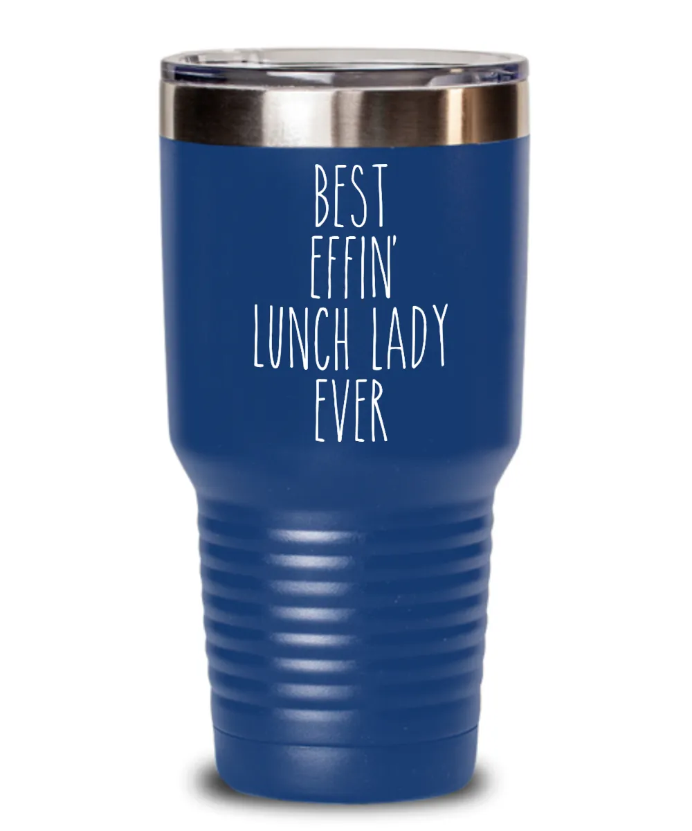 Best Effin lunch lady Ever Insulated Drink Tumbler Travel Cup Funny Coworker Gifts