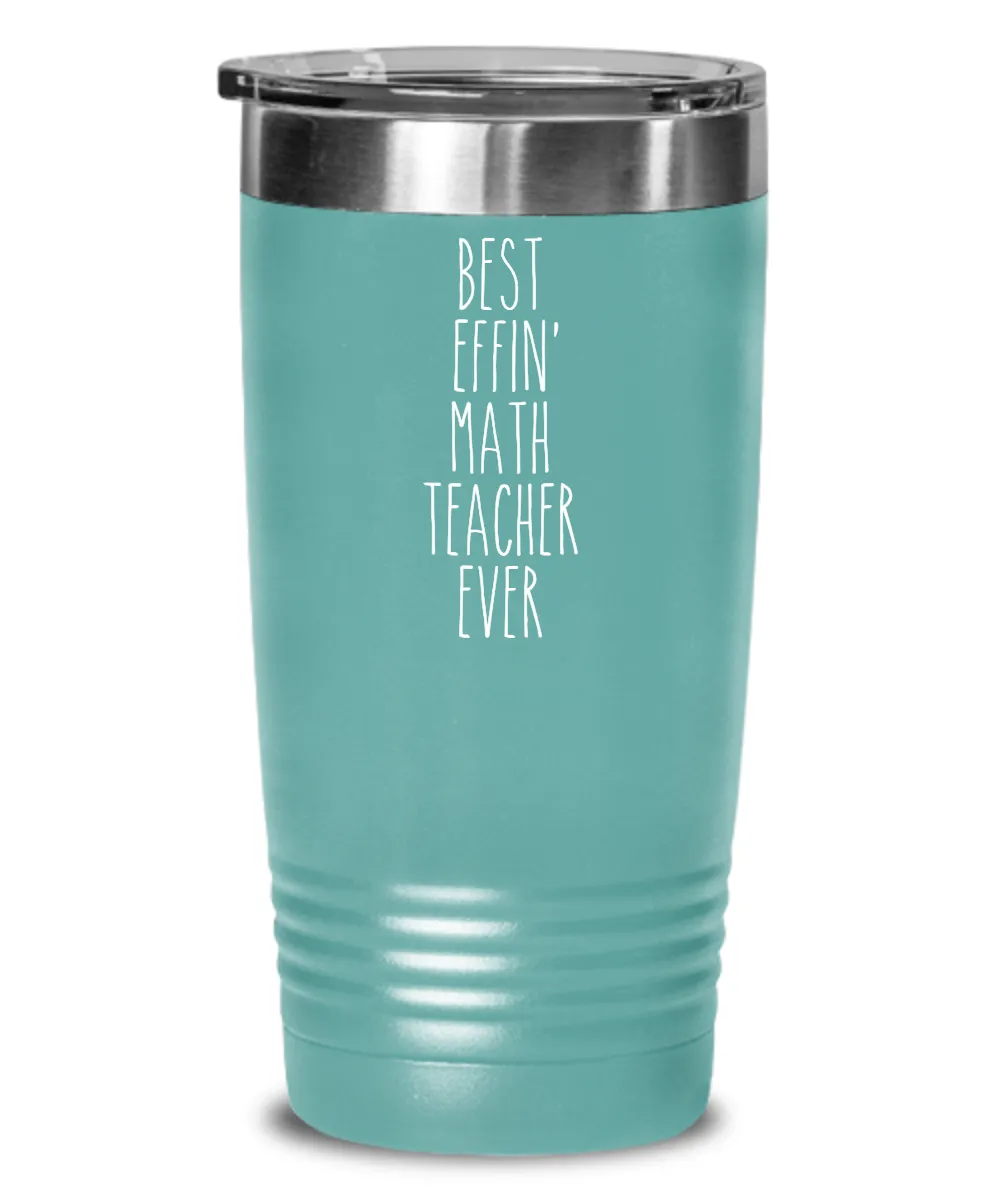 Best Effin Math teacher Ever Insulated Drink Tumbler Travel Cup Funny Coworker Gifts
