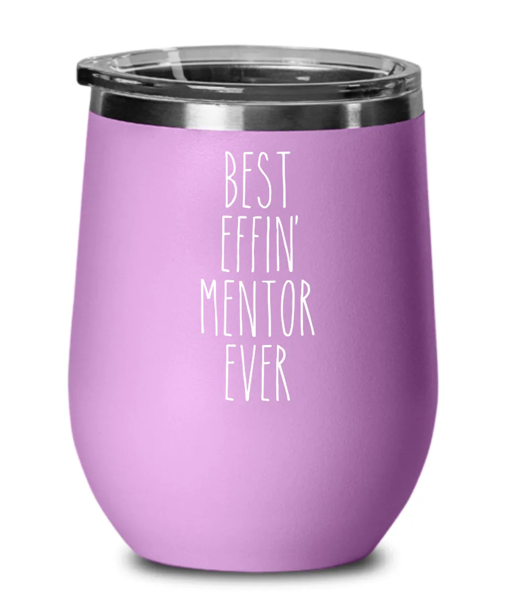 Best Effin Mentor Ever Insulated Wine Tumbler 12oz Travel Cup Funny Coworker Gifts
