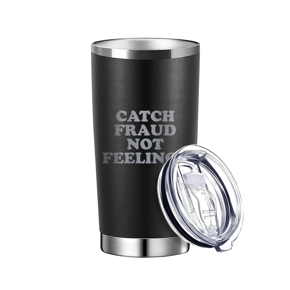 Catch Fraud Not Feelings Tumbler
