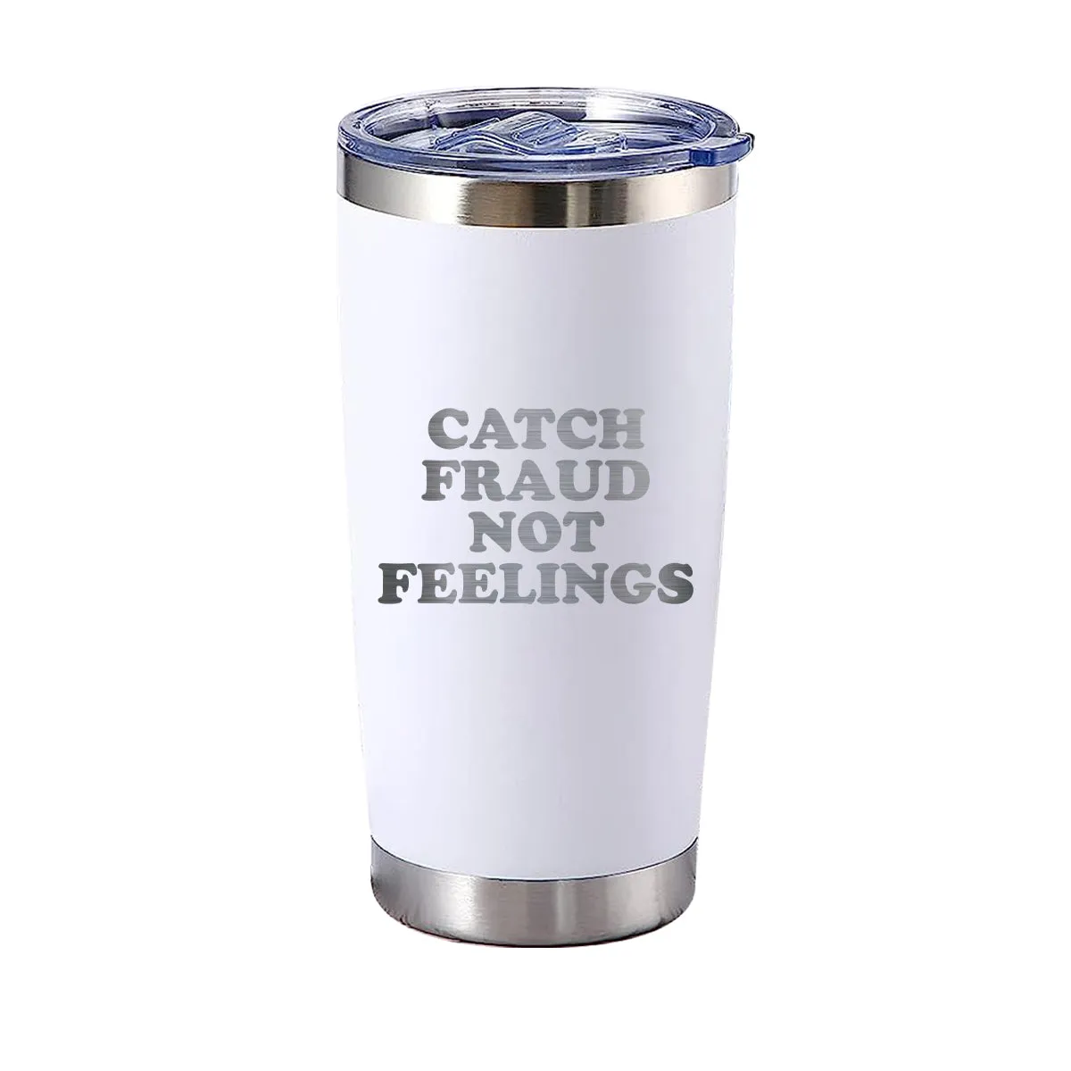 Catch Fraud Not Feelings Tumbler