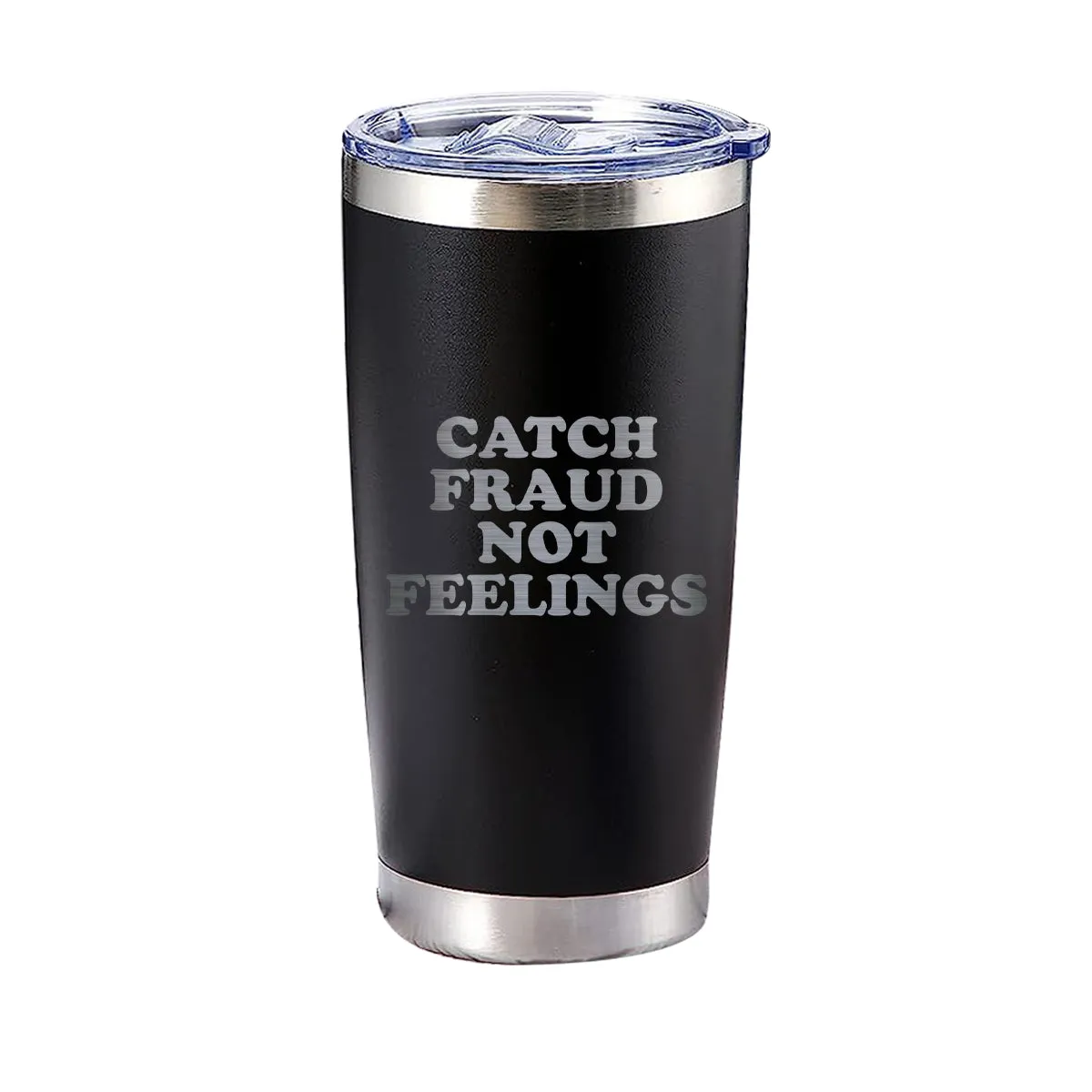 Catch Fraud Not Feelings Tumbler