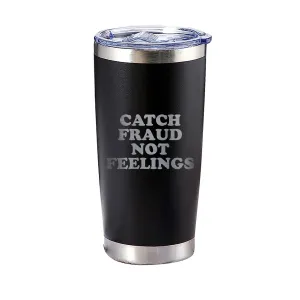 Catch Fraud Not Feelings Tumbler