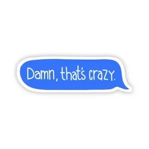 Damn, That's Crazy Text Message Sticker