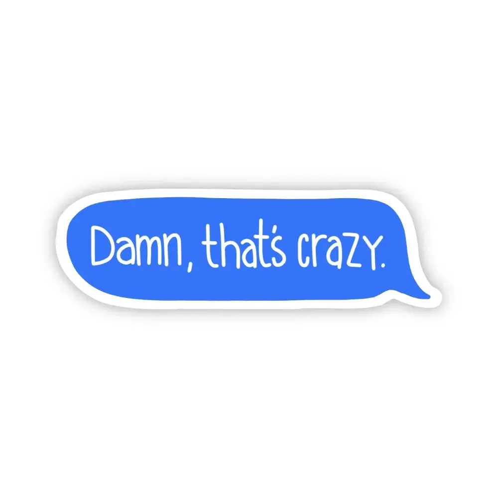 Damn, That's Crazy Text Message Sticker