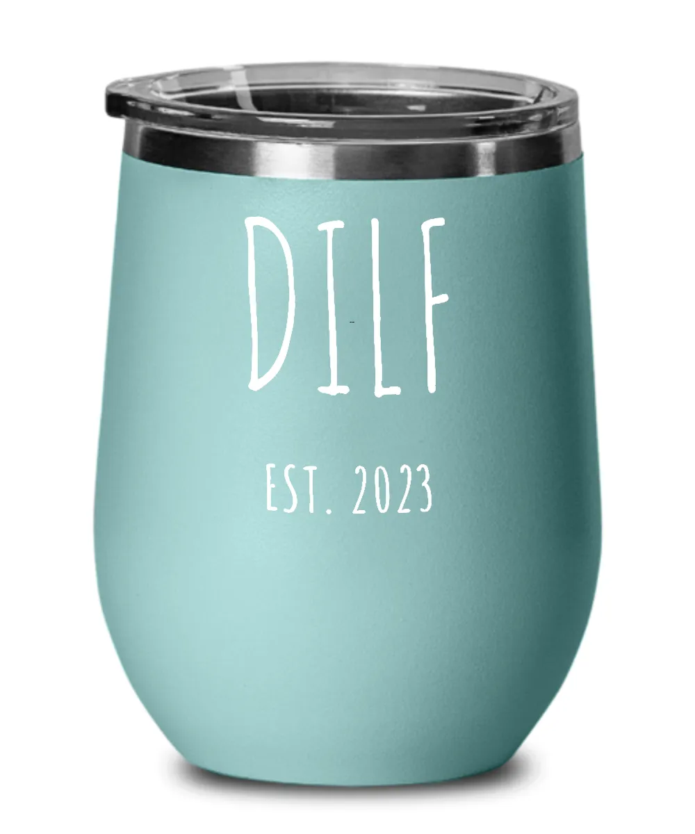 DILF 2023 Insulated Wine Tumbler 12oz Travel Cup Funny Gift