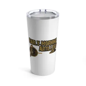 Early Morning Artillery Tumbler 20oz
