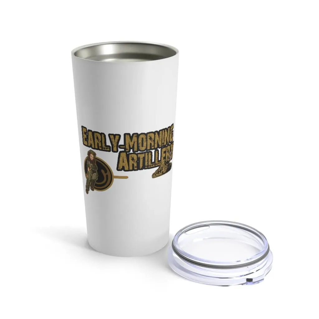 Early Morning Artillery Tumbler 20oz