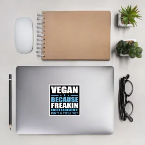 FREAKIN' INTELLIGENT VEGAN sticker