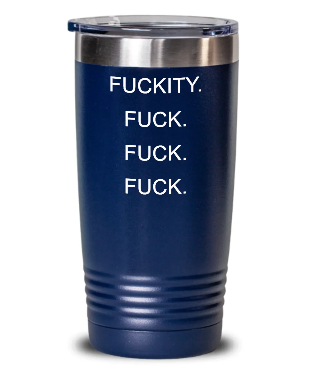 Fuckity Fuck Fuck Fuck Insulated Drink Tumbler Travel Cup Funny Gift
