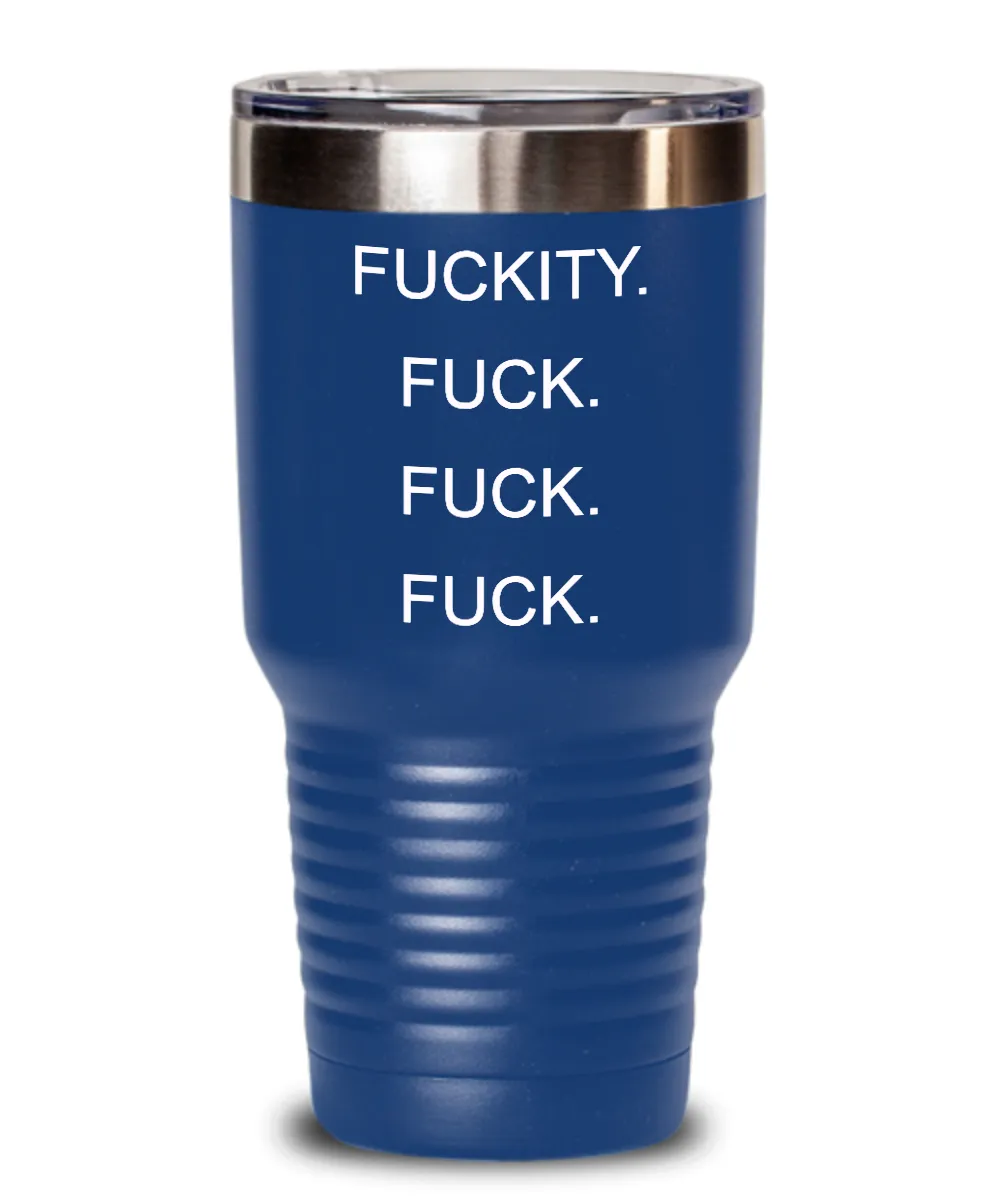 Fuckity Fuck Fuck Fuck Insulated Drink Tumbler Travel Cup Funny Gift