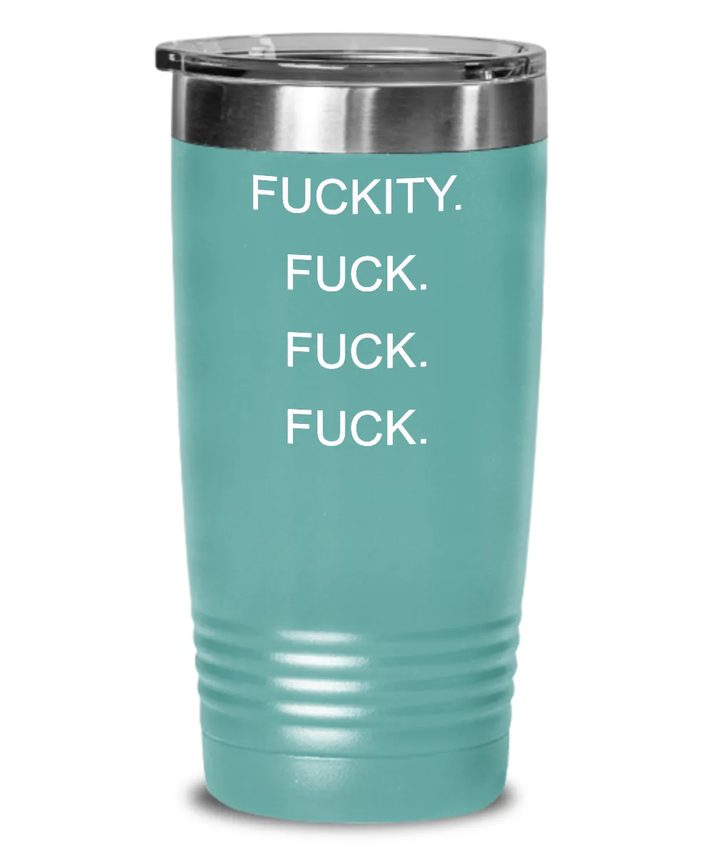 Fuckity Fuck Fuck Fuck Insulated Drink Tumbler Travel Cup Funny Gift