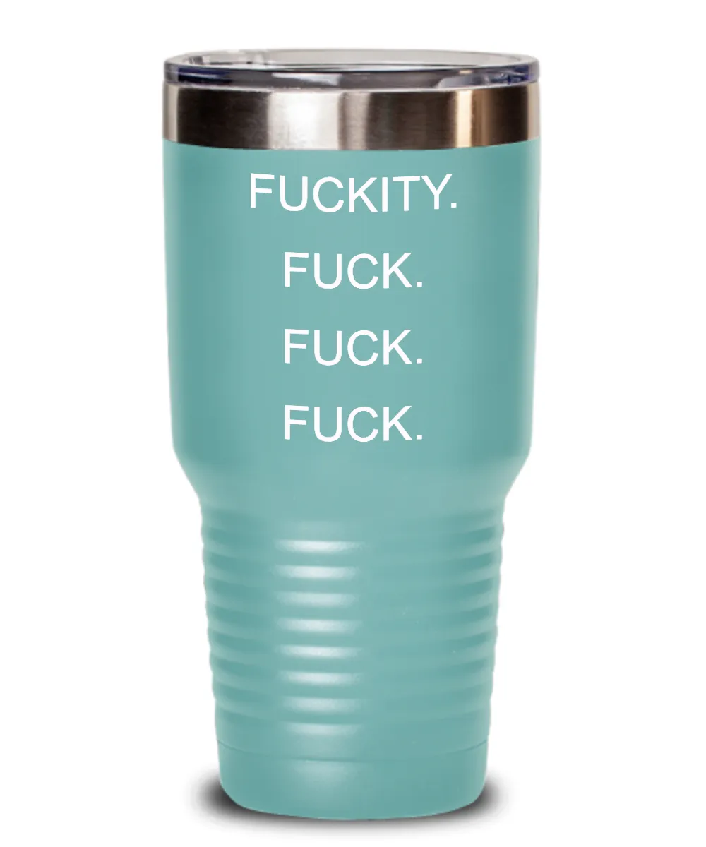 Fuckity Fuck Fuck Fuck Insulated Drink Tumbler Travel Cup Funny Gift