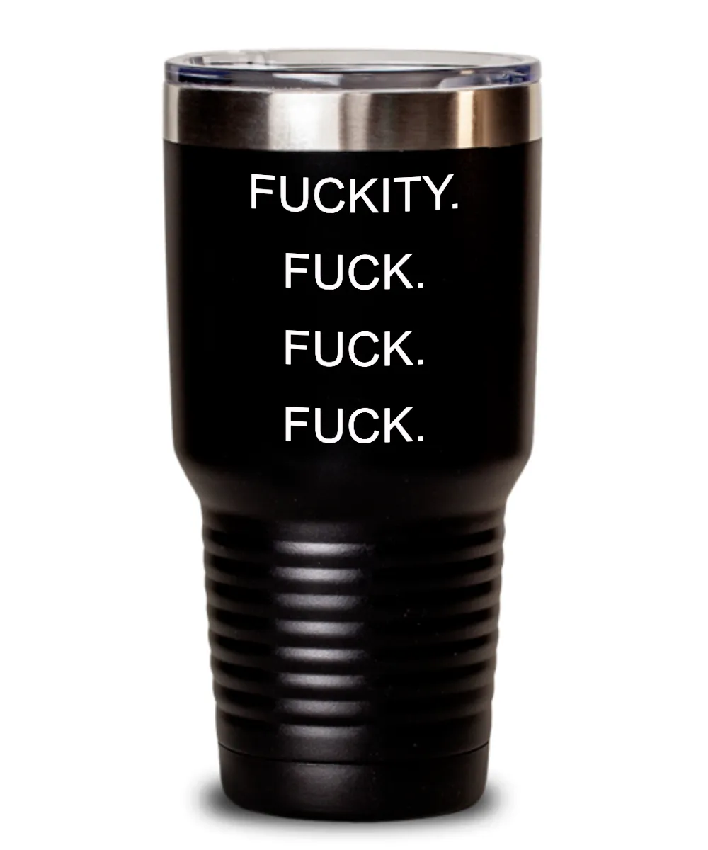 Fuckity Fuck Fuck Fuck Insulated Drink Tumbler Travel Cup Funny Gift