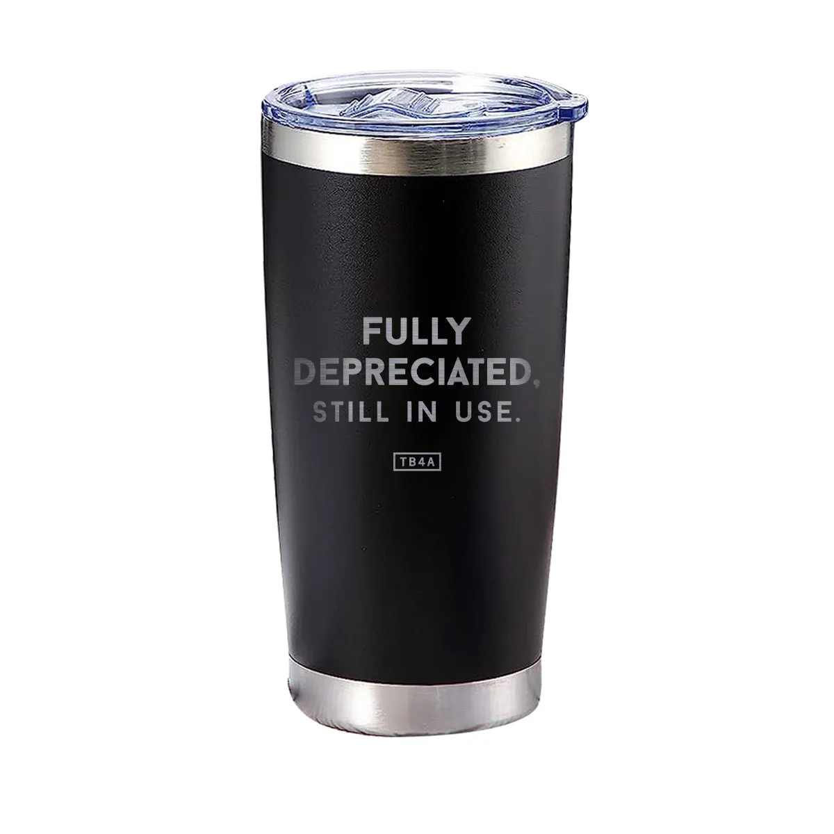 Fully Depreciated, Still In Use Tumbler
