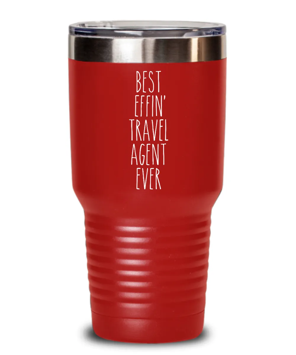 Gift For Travel Agent Best Effin' Travel Agent Ever Insulated Drink Tumbler Travel Cup Funny Coworker Gifts