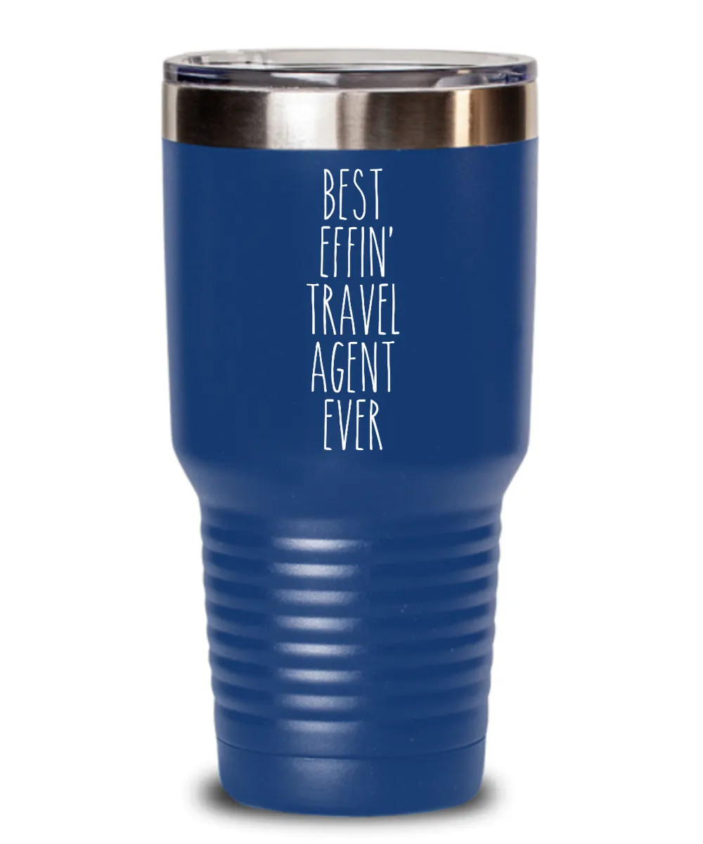 Gift For Travel Agent Best Effin' Travel Agent Ever Insulated Drink Tumbler Travel Cup Funny Coworker Gifts
