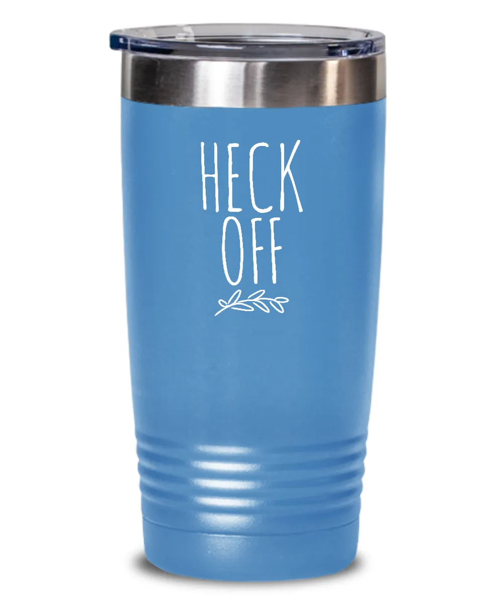 Heck Off Insulated Drink Tumbler Travel Cup Funny Coworker Gifts