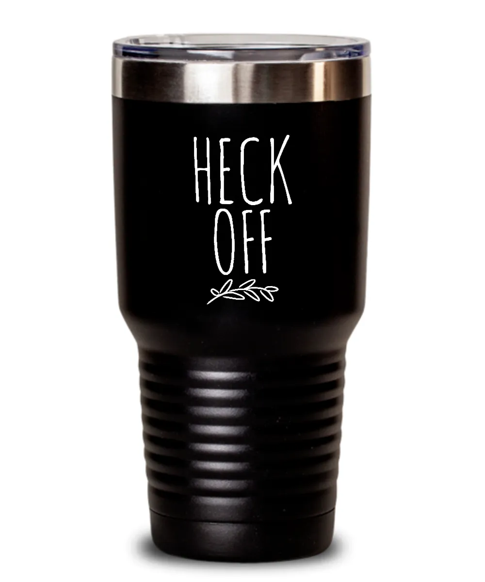Heck Off Insulated Drink Tumbler Travel Cup Funny Coworker Gifts