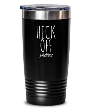Heck Off Insulated Drink Tumbler Travel Cup Funny Coworker Gifts