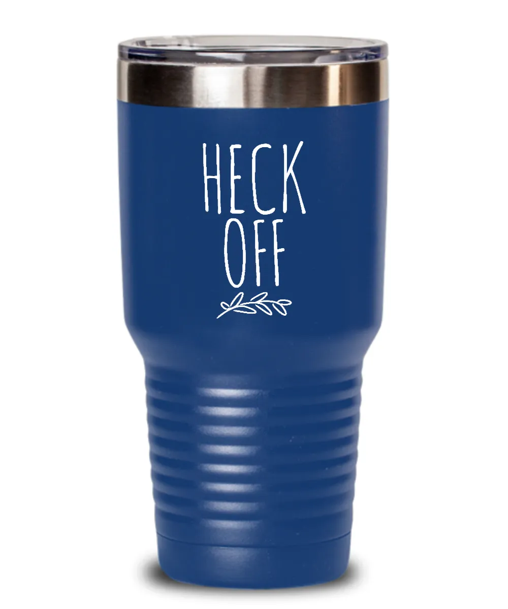 Heck Off Insulated Drink Tumbler Travel Cup Funny Coworker Gifts