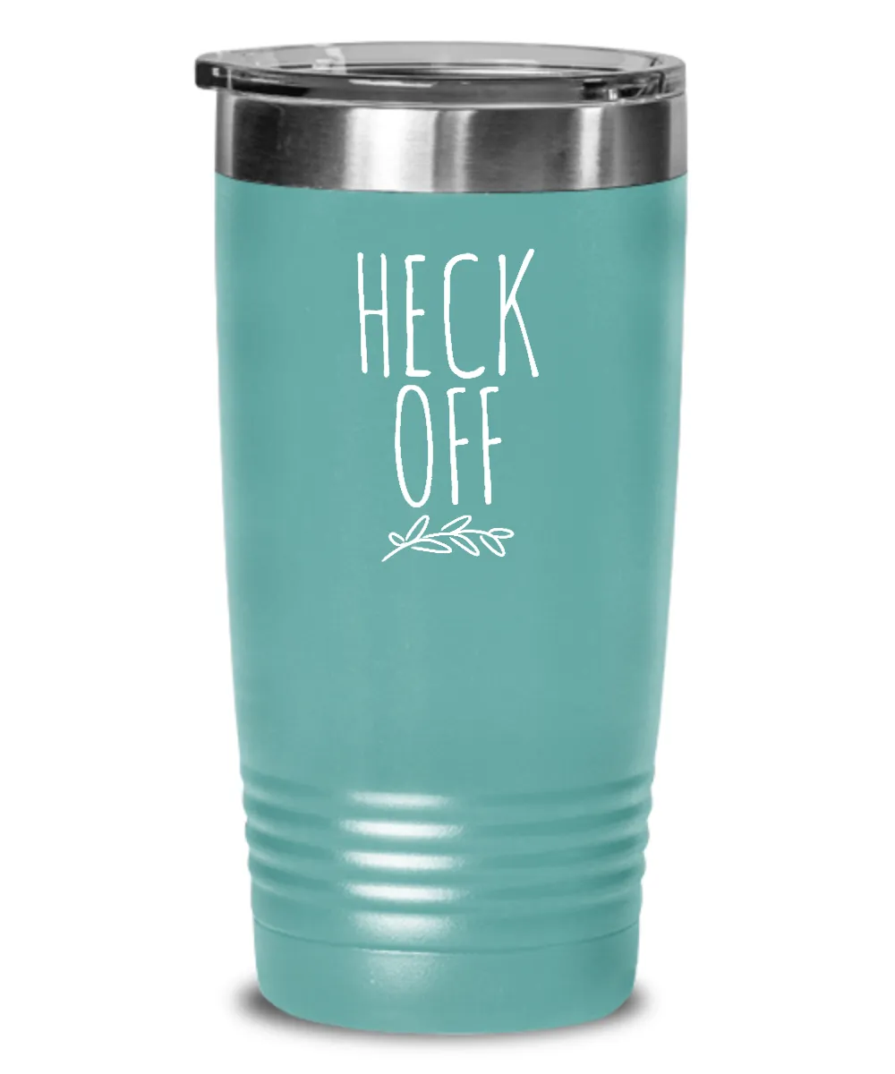 Heck Off Insulated Drink Tumbler Travel Cup Funny Coworker Gifts