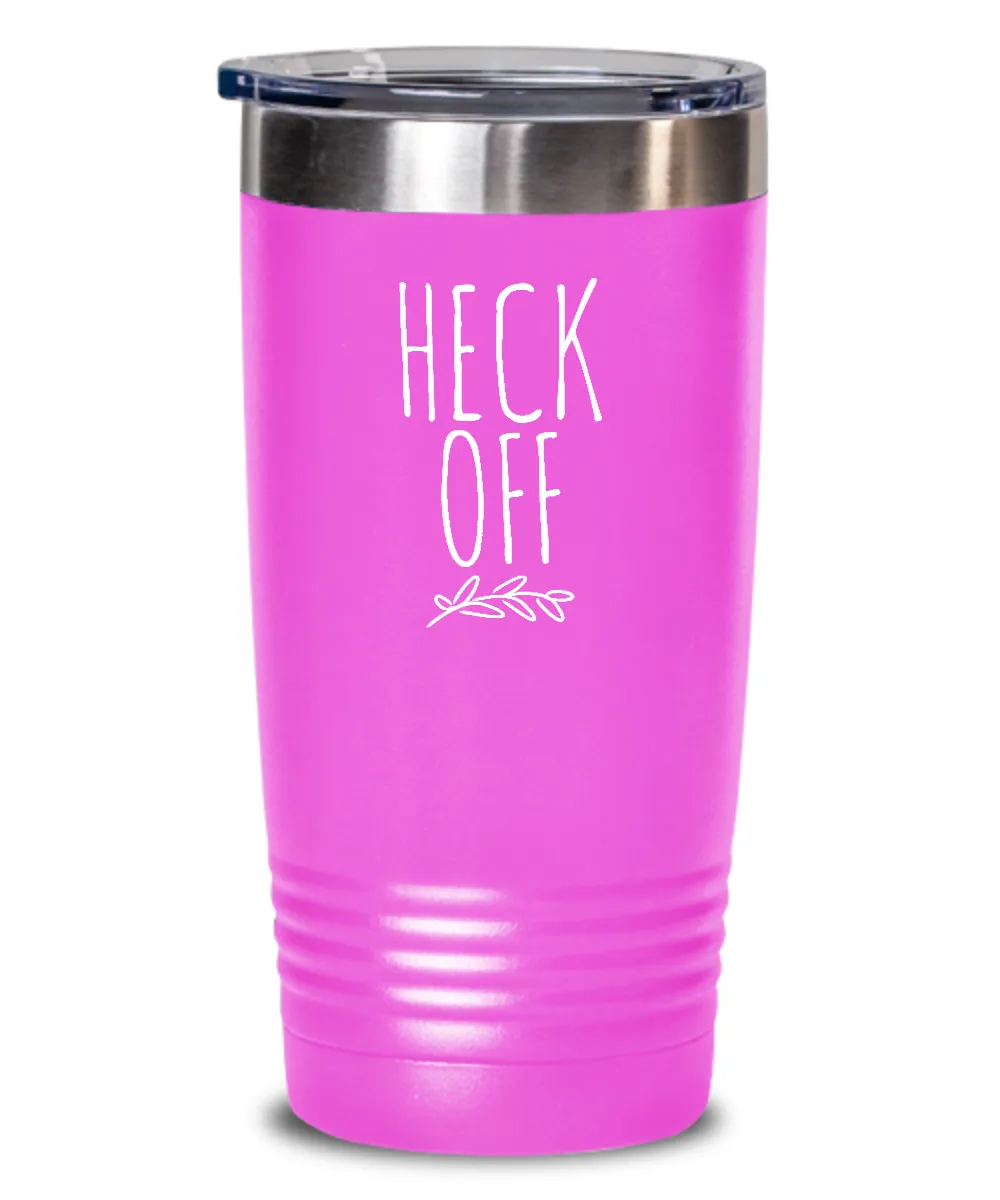 Heck Off Insulated Drink Tumbler Travel Cup Funny Coworker Gifts