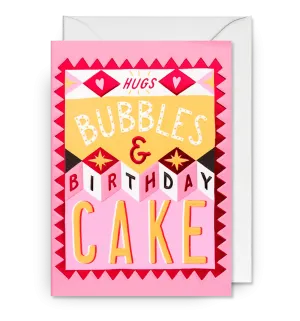 Hugs Bubbles and Birthday Cake
