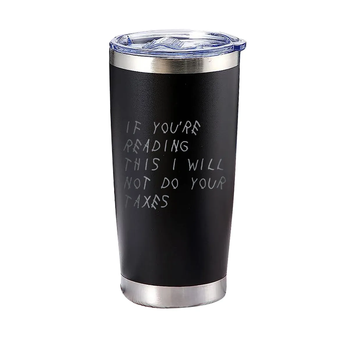 If You're Reading This I Will Not Do Your Taxes Tumbler