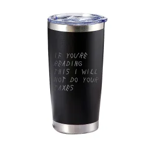 If You're Reading This I Will Not Do Your Taxes Tumbler