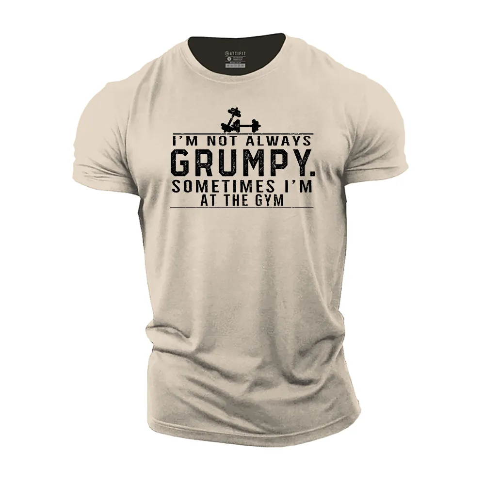 I'm Not Always Grumpy Cotton T-Shirt
