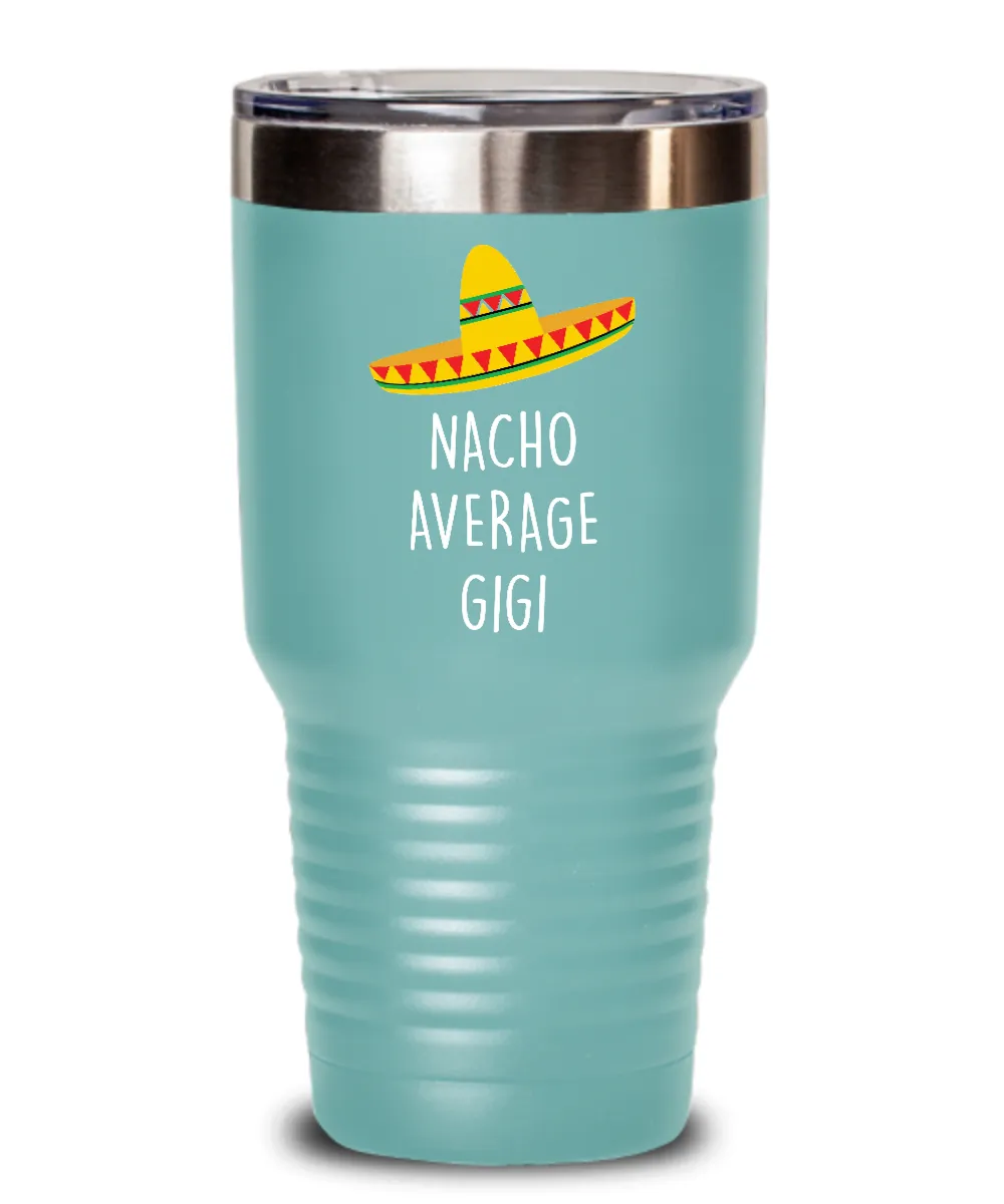 Nacho Average Gigi Insulated Drink Tumbler Travel Cup Funny Gift