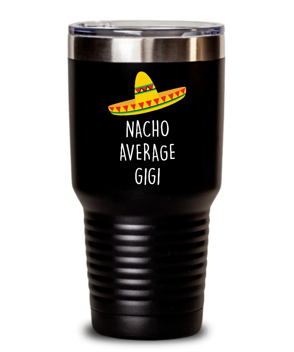 Nacho Average Gigi Insulated Drink Tumbler Travel Cup Funny Gift