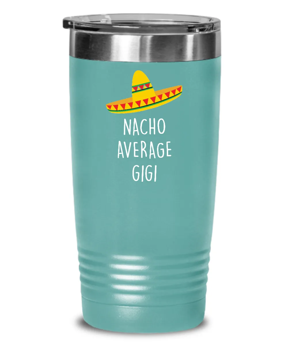 Nacho Average Gigi Insulated Drink Tumbler Travel Cup Funny Gift